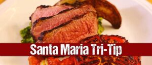 Read more about the article Santa Maria Tri-Tip