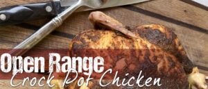 Open Range Crock Pot Chicken